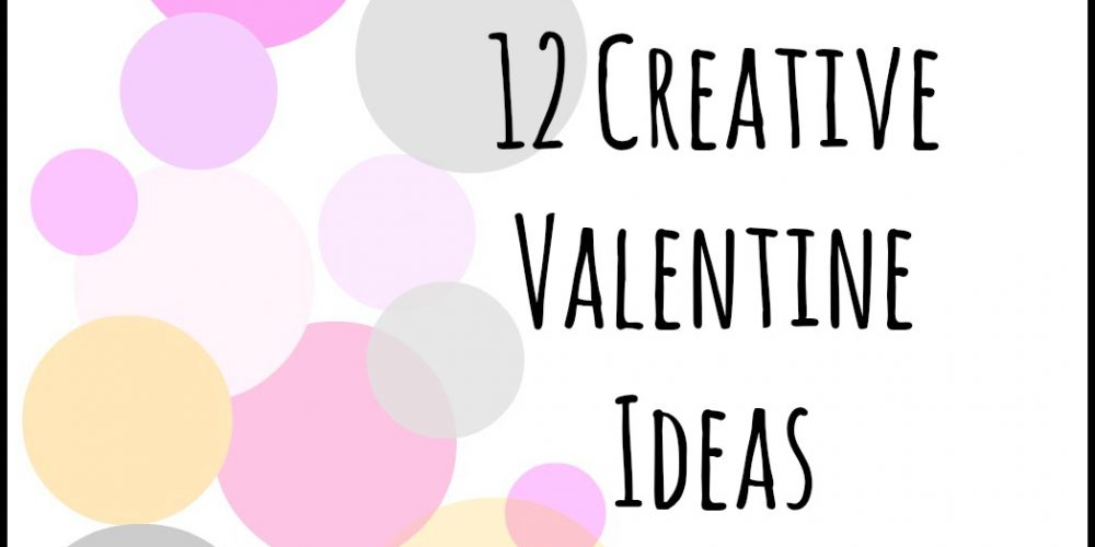 12 Creative Valentine Ideas - Making Lemonade