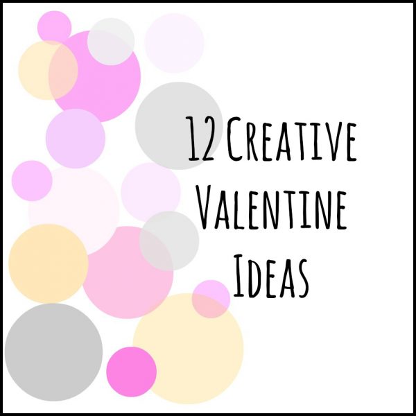 12 Creative Valentine Ideas
