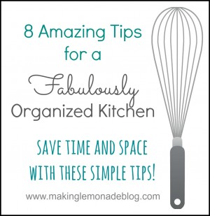 8 Tips for a Fabulously Organized Kitchen - Making Lemonade