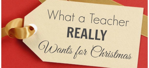 Teacher Gift Ideas: What a Teacher REALLY Wants