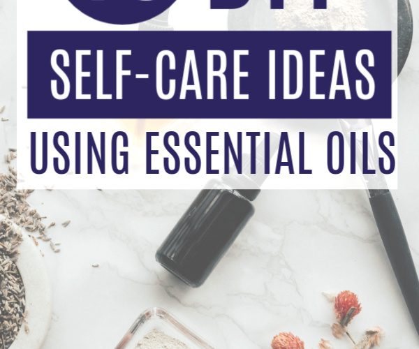 15 Diy Self-care Ideas Using Essential Oils - Making Lemonade